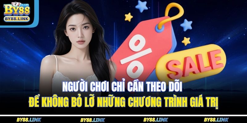 Người chơi chỉ cần theo dõi để không bỏ lỡ những chương trình giá trị