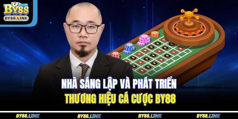 Nhà sáng lập và phát triển thương hiệu cá cược BY88