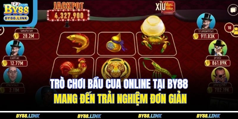 Trò chơi Bầu cua online tại BY88 mang đến trải nghiệm đơn giản